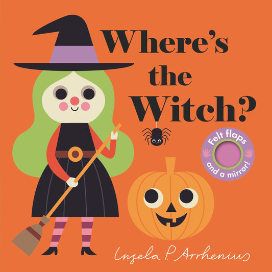 Where's the Witch?: (An Interactive, Sensory Lift-the-Flap Book with Felt Flaps and a Mirror for Babies & Toddlers. Halloween Friends Include a Vampire, Skeleton, & Spider.)